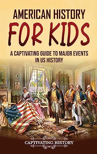 American History for Kids: A Captivating Guide to Major Events in US History - Hardcover