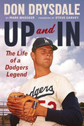 Don Drysdale: Up and in: The Life of a Dodgers Legend - Hardcover