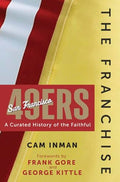 The Franchise: San Francisco 49ers: A Curated History of the Niners - Hardcover
