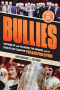 Bullies: Catching Up with the Hound, the Hammer, and the Stanley Cup Champion Philadelphia Flyers - Hardcover