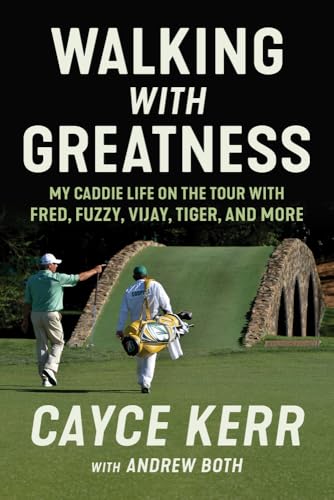 Walking with Greatness: My Caddie Life on the Tour with Tiger, Fuzzy, Fred, and More - Hardcover