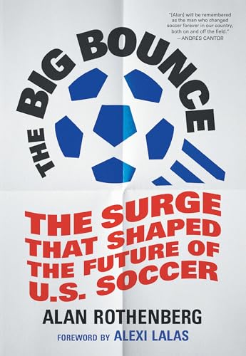 The Big Bounce: The Surge That Shaped the Future of U.S. Soccer - Hardcover