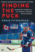 Finding the Puck: Leadership Lessons from My Journey Through Blind Hockey - Hardcover