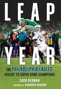 Leap Year: The Philadelphia Eagles' Ascent to Super Bowl Champions - Hardcover