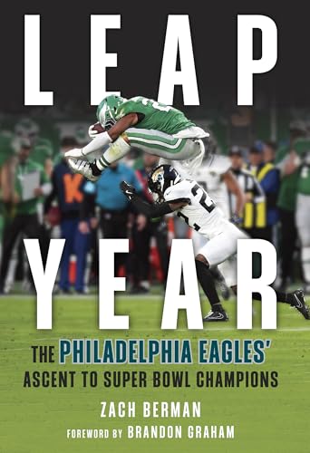 Leap Year: The Philadelphia Eagles' Ascent to Super Bowl Champions - Hardcover