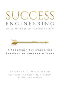 Success Engineering in a World of Disruption: A Strategic Blueprint for Thriving in Uncertain Times - Paperback