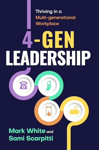 4-Gen Leadership: Thriving in a Multi-Generational Workplace - Paperback