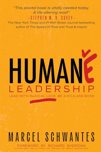 Humane Leadership: Lead with Radical Love, Be a Kick-Ass Boss - Paperback