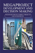 Megaproject Development and Decision Making: Strategies for Successful Projects and Investments - Paperback