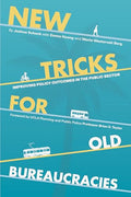 New Tricks for Old Bureaucracies: Improving Policy Outcomes in the Public Sector - Paperback