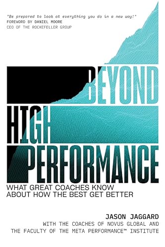 Beyond High Performance: What Great Coaches Know about How the Best Get Better - Hardcover