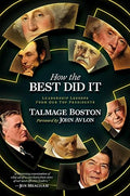 How the Best Did It: Leadership Lessons from Our Top Presidents - Hardcover