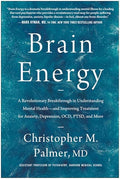 Brain Energy: A Revolutionary Breakthrough in Understanding Mental Health--And Improving Treatment for Anxiety, Depression, Ocd, Ptsd, and More - Hardcover