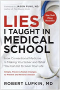 Lies I Taught in Medical School: How Conventional Medicine Is Making You Sicker and What You Can Do to Save Your Own Life - Hardcover