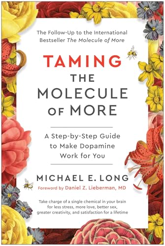 Taming the Molecule of More: A Step-By-Step Guide to Make Dopamine Work for You - Hardcover