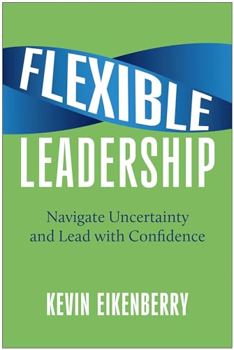 Flexible Leadership: Navigate Uncertainty and Lead with Confidence - Hardcover