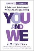 You and We: A Relational Rethinking of Work, Life, and Leadership - Hardcover