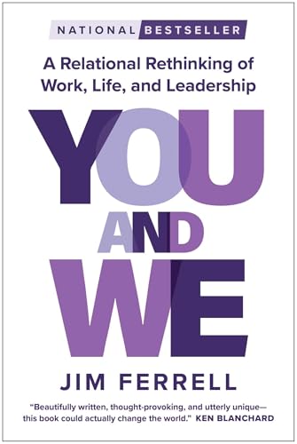 You and We: A Relational Rethinking of Work, Life, and Leadership - Hardcover