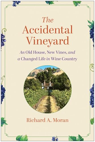 The Accidental Vineyard: An Old House, New Vines, and a Changed Life in Wine Country - Hardcover