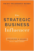Strategic Business Influencer: Building a Brand with a Small Budget - Hardcover