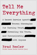 Tell Me Everything: A Secret Service Agent's Proven Strategies for Earning Trust, Revealing the Truth, and Communicating with Anyone - Hardcover