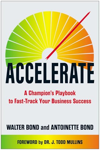 Accelerate: A Champion's Playbook to Fast-Track Your Business Success - Hardcover