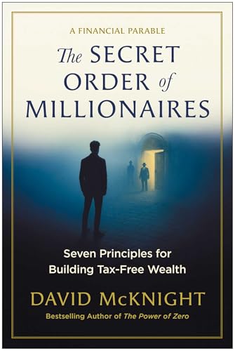 The Secret Order of Millionaires: Seven Principles for Building Tax-Free Wealth - Hardcover