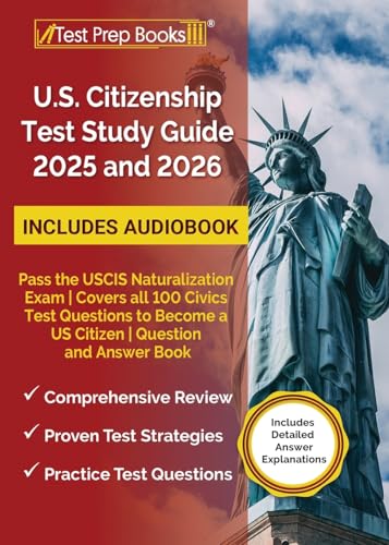 US Citizenship Test Study Guide 2025 and 2026: Pass the USCIS Naturalization Exam Covers all 100 Civics Test Questions to Become a US Citizen Question - Paperback
