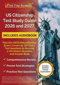US Citizenship Test Study Guide 2026 and 2027: Pass the USCIS Naturalization Exam Covers all 128 Civics Test Questions to Become a US Citizen Question - Paperback