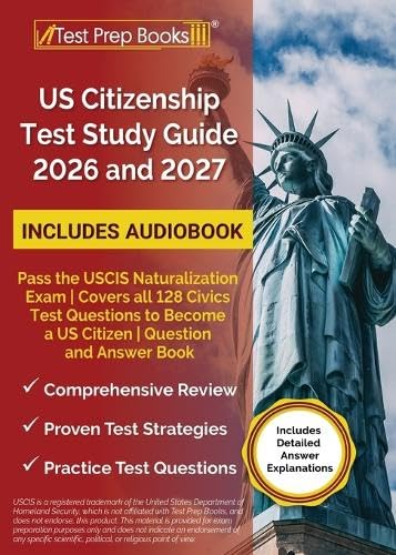 US Citizenship Test Study Guide 2026 and 2027: Pass the USCIS Naturalization Exam Covers all 128 Civics Test Questions to Become a US Citizen Question - Paperback