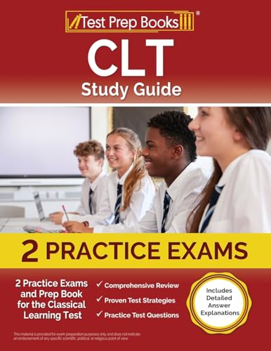CLT Study Guide: 2 Practice Exams and Prep Book for the Classical Learning Test [Includes Detailed Answer Explanations] - Paperback