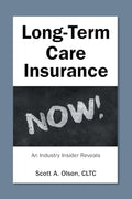 Long-Term Care Insurance NOW!: An Industry Insider Reveals - Paperback