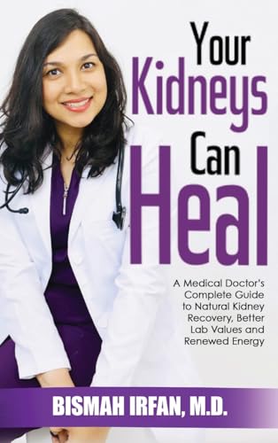Your Kidneys Can Heal: A Kidney Doctor's Complete Guide to Natural Kidney Recovery, Better Lab Values, and Renewed Energy - Hardcover