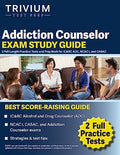 Addiction Counselor Exam Study Guide: 2 Full-Length Practice Tests and Prep Book for IC&RC ADC, NCAC I, and CASAC - Paperback