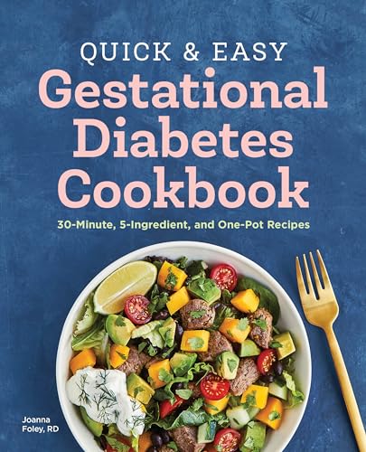 Quick and Easy Gestational Diabetes Cookbook: 30-Minute, 5-Ingredient, and One-Pot Recipes - Paperback