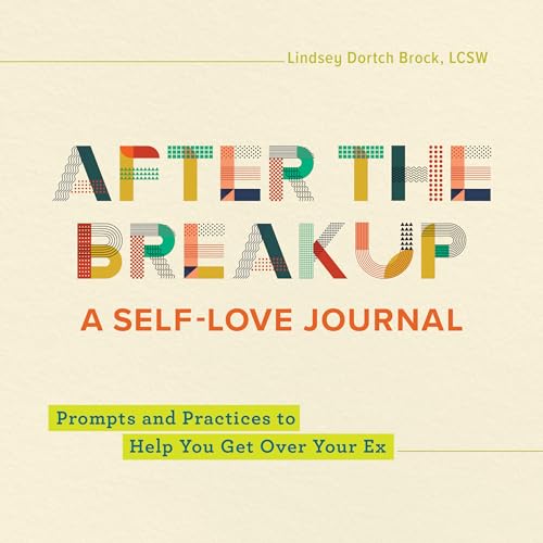 After the Breakup: A Self-Love Journal: Prompts and Practices to Help You Get Over Your Ex - Paperback