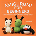 Amigurumi for Beginners: Learn to Crochet Creative Figures with 20 Easy Patterns - Paperback
