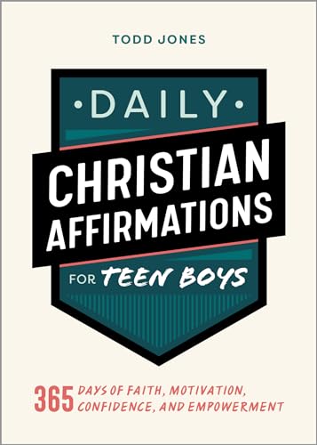 Daily Christian Affirmations for Teen Boys: 365 Days of Faith, Motivation, Confidence, and Empowerment - Paperback