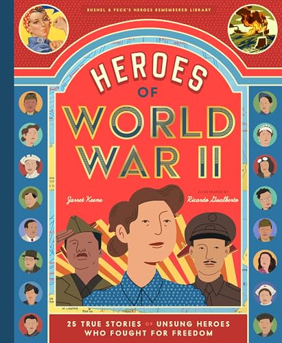 Heroes of World War II: 25 True Stories of Unsung Heroes Who Fought for Freedom - Hardcover