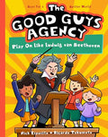 The Good Guys Agency: Play on Like Ludwig Van Beethoven: Boys for a Better World - Paperback