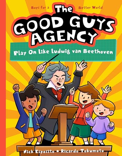 The Good Guys Agency: Play on Like Ludwig Van Beethoven: Boys for a Better World - Paperback
