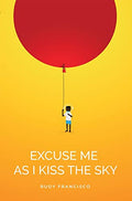 Excuse Me as I Kiss the Sky - Paperback