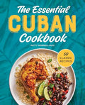 The Essential Cuban Cookbook: 50 Classic Recipes - Paperback