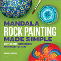 Mandala Rock Painting Made Simple: Step-By-Step Instructions for Timeless Designs - Paperback