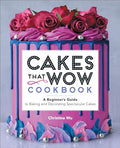 Cakes That Wow Cookbook: A Beginner's Guide to Baking and Decorating Spectacular Cakes - Paperback
