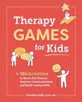 Therapy Games for Kids: 100 Activities to Boost Self-Esteem, Improve Communication, and Build Coping Skills - Paperback