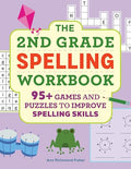 The 2nd Grade Spelling Workbook: 95+ Games and Puzzles to Improve Spelling Skills - Paperback