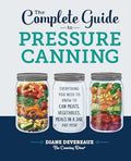 The Complete Guide to Pressure Canning: Everything You Need to Know to Can Meats, Vegetables, Meals in a Jar, and More - Hardcover