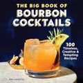 The Big Book of Bourbon Cocktails: 100 Timeless, Creative & Tempting Recipes - Hardcover