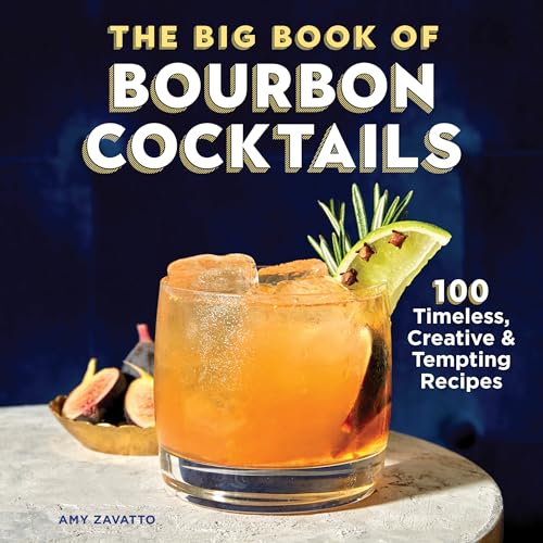 The Big Book of Bourbon Cocktails: 100 Timeless, Creative & Tempting Recipes - Hardcover
